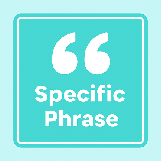Your specific phrase to include